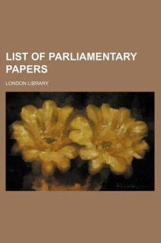 Cover of List of Parliamentary Papers