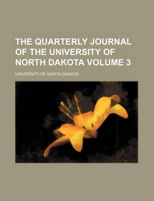 Book cover for The Quarterly Journal of the University of North Dakota Volume 3