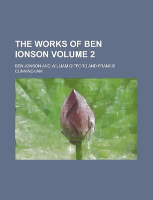 Book cover for The Works of Ben Ionson Volume 2