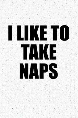 Cover of I Like to Take Naps