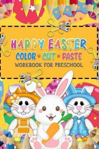 Cover of Happy Easter Color Cut Paste Workbook for Preschool