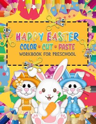 Book cover for Happy Easter Color Cut Paste Workbook for Preschool