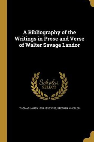 Cover of A Bibliography of the Writings in Prose and Verse of Walter Savage Landor