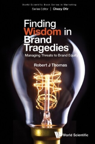Cover of Finding Wisdom In Brand Tragedies: Managing Threats To Brand Equity