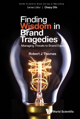Book cover for Finding Wisdom In Brand Tragedies: Managing Threats To Brand Equity
