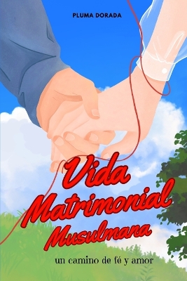 Cover of La Vida Matrimonial Musulmana Un Camino de Fe Y Amor