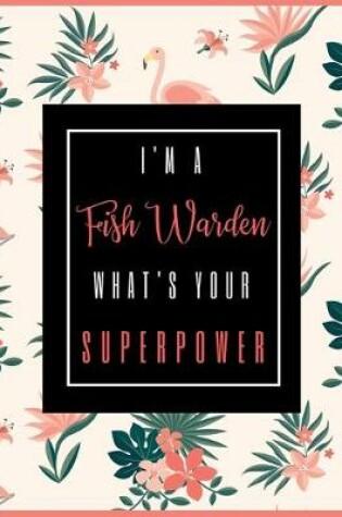 Cover of I'm A FISH WARDEN, What's Your Superpower?