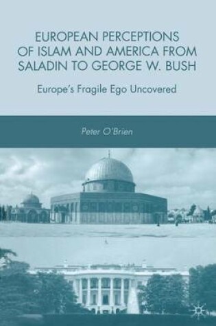 Cover of European Perceptions of Islam and America from Saladin to George W. Bush