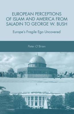 Book cover for European Perceptions of Islam and America from Saladin to George W. Bush
