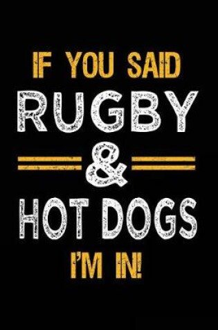 Cover of If You Said Rugby & Hot Dogs I'm In