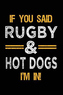 Book cover for If You Said Rugby & Hot Dogs I'm In