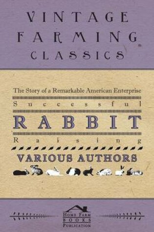 Cover of The Story Of A Remarkable American Enterprise - Successful Rabbit Raising