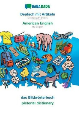 Cover of BABADADA, Deutsch mit Artikeln - American English, das Bildwörterbuch - pictorial dictionary