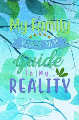 Book cover for My Family Was My Guide To My REALITY
