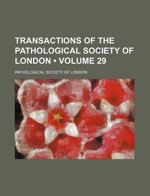 Book cover for Transactions of the Pathological Society of London (Volume 29)