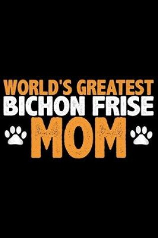 Cover of World's Greatest Bichon Frise Mom