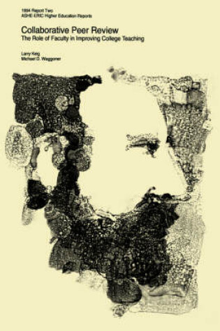 Cover of Collaborative Peer Review: the Role of Faculty in Improving College Teaching: Ashe-Eric/Higher Educa Tion Research Report Number 2, 1994 (Volume 23)