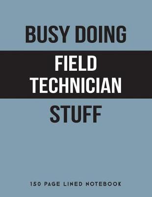 Book cover for Busy Doing Field Technician Stuff