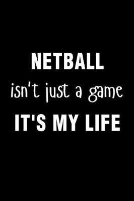 Book cover for Netball Isnt Just a Game Its My Life