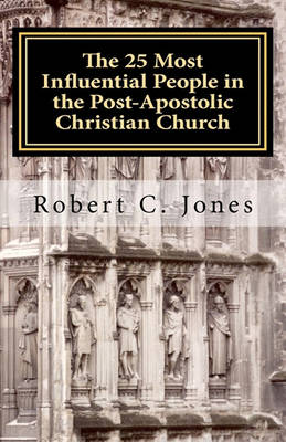 Book cover for The 25 Most Influential People in the Post-Apostolic Christian Church