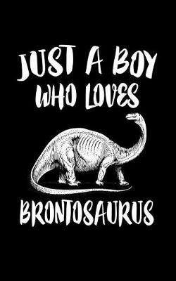 Book cover for Just A Boy Who Loves Brontosaurus