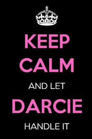 Cover of Keep Calm and Let Darcie Handle It