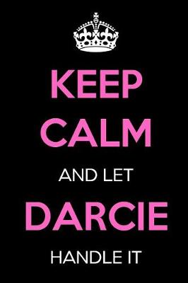 Book cover for Keep Calm and Let Darcie Handle It