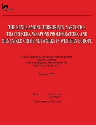 Book cover for The Nexus Among Terrorists, Narcotics Traffickers, Weapons Proliferators, and Organized Crime Networks in Western Europe