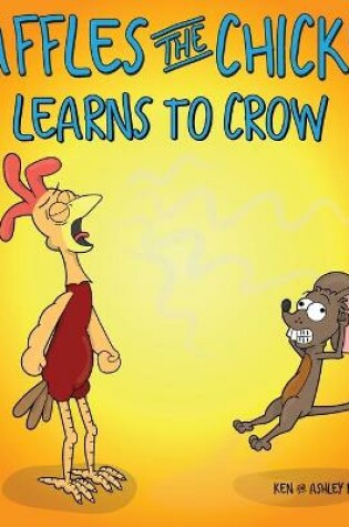 Cover of Waffles the Chicken Learns to Crow