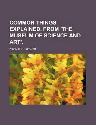 Book cover for Common Things Explained. from 'The Museum of Science and Art'.