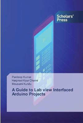 Book cover for A Guide to Lab view Interfaced Arduino Projects