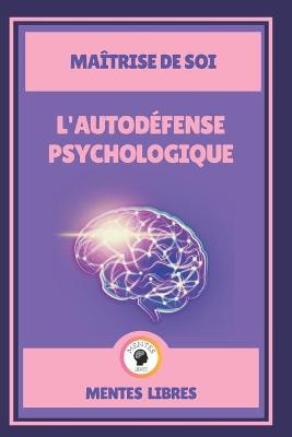 Book cover for L'Autodefense Psychologique - Maitrise de Soi
