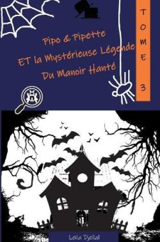 Cover of Pipo et Pipette et la Mystérieuse Légende du Manoir Hanté