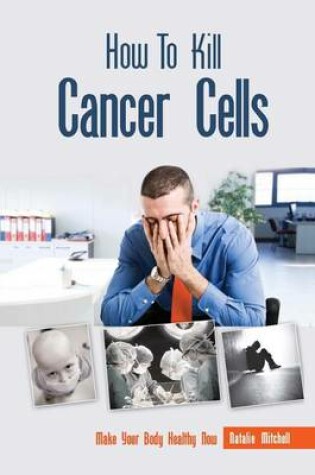 Cover of How to Kill Cancer Cells