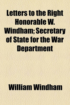 Book cover for Letters to the Right Honorable W. Windham; Secretary of State for the War Department