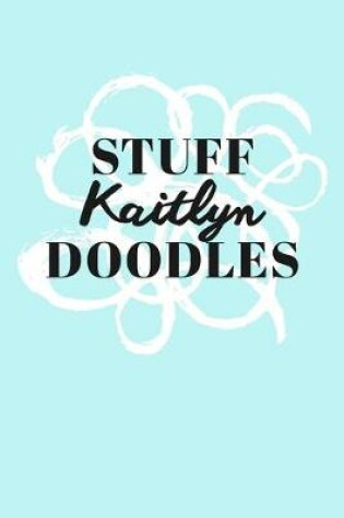 Cover of Stuff Kaitlyn Doodles