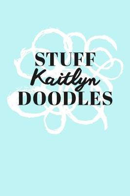 Book cover for Stuff Kaitlyn Doodles