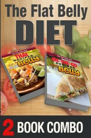 Cover of Thai Recipes for a Flat Belly and On-The-Go Recipes for a Flat Belly