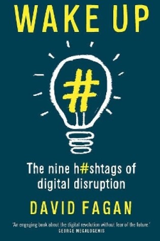 Cover of Wake Up: The Nine Hashtags of Digital Disruption