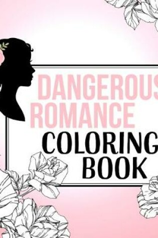 Cover of Dangerous Romance Coloring Book
