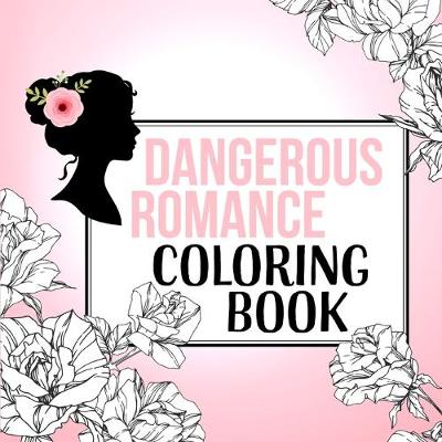 Book cover for Dangerous Romance Coloring Book