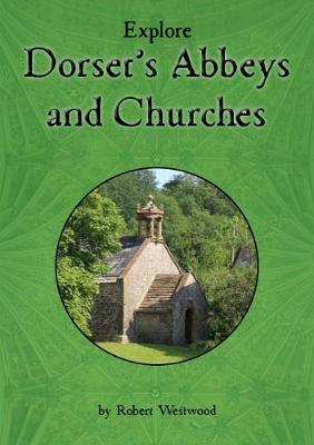 Book cover for Explore Dorset's Abbeys and Churches