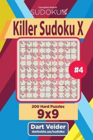 Cover of Killer Sudoku X - 200 Hard Puzzles 9x9 (Volume 4)