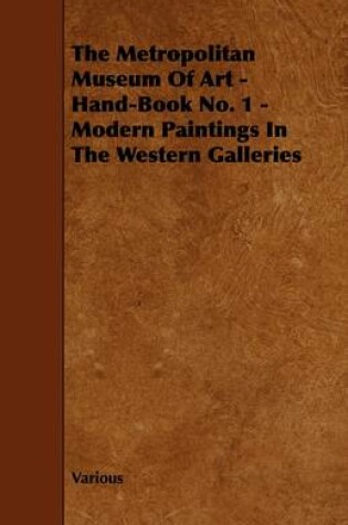 Cover of The Metropolitan Museum Of Art - Hand-Book No. 1 - Modern Paintings In The Western Galleries