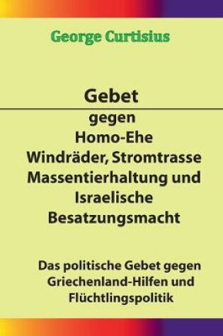 Cover of Gebet gegen Homo-Ehe, Windrader, Stromtrasse, Massentierhaltung und Israelische Besatzungsmacht