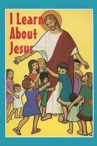 Cover of I Learn about Jesus