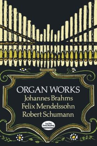 Cover of Brahms, Mendelssohn And Schumann Organ Works