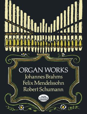 Book cover for Brahms, Mendelssohn And Schumann Organ Works