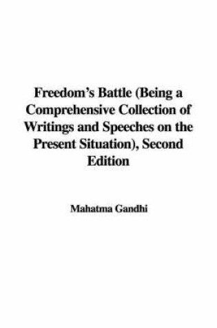 Cover of Freedom's Battle (Being a Comprehensive Collection of Writings and Speeches on the Present Situation), Second Edition