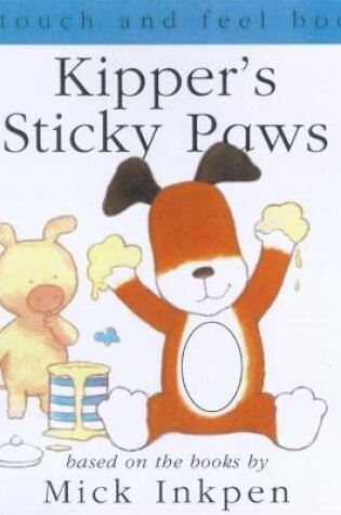 Cover of Kipper's Sticky Paws Touch-and-Feel Book